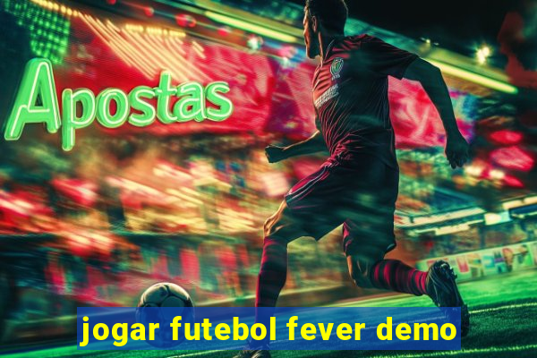 jogar futebol fever demo